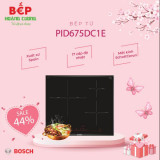 Bếp từ BOSCH PID675DC1E - Mua sản phẩm giảm giá 39%